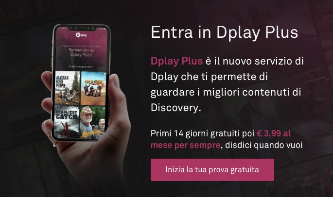 Dplay Plus: 3,99 euro al mese per guardare i canali Discoveri dal vivo Dplay Plus: 3,99 euro al mese per guardare i canali Discoveri dal vivo
