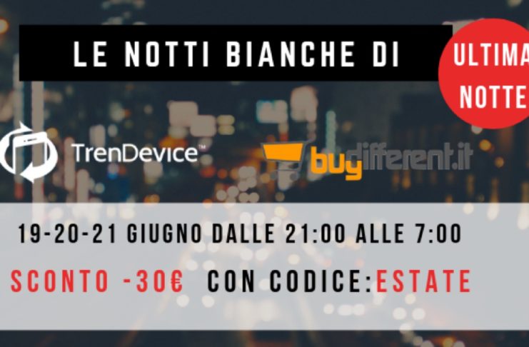 Ultima notte bianca di TrenDevice e BuyDifferent: dalle ore 21 ultimi sconti su Smartphone, Tablet e Mac Ricondizionati