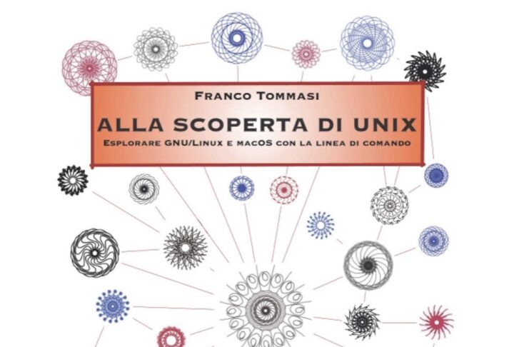 Alla scoperta di UNIX: il libro per esplorareGNU/Linux e macOS con la linea di comando