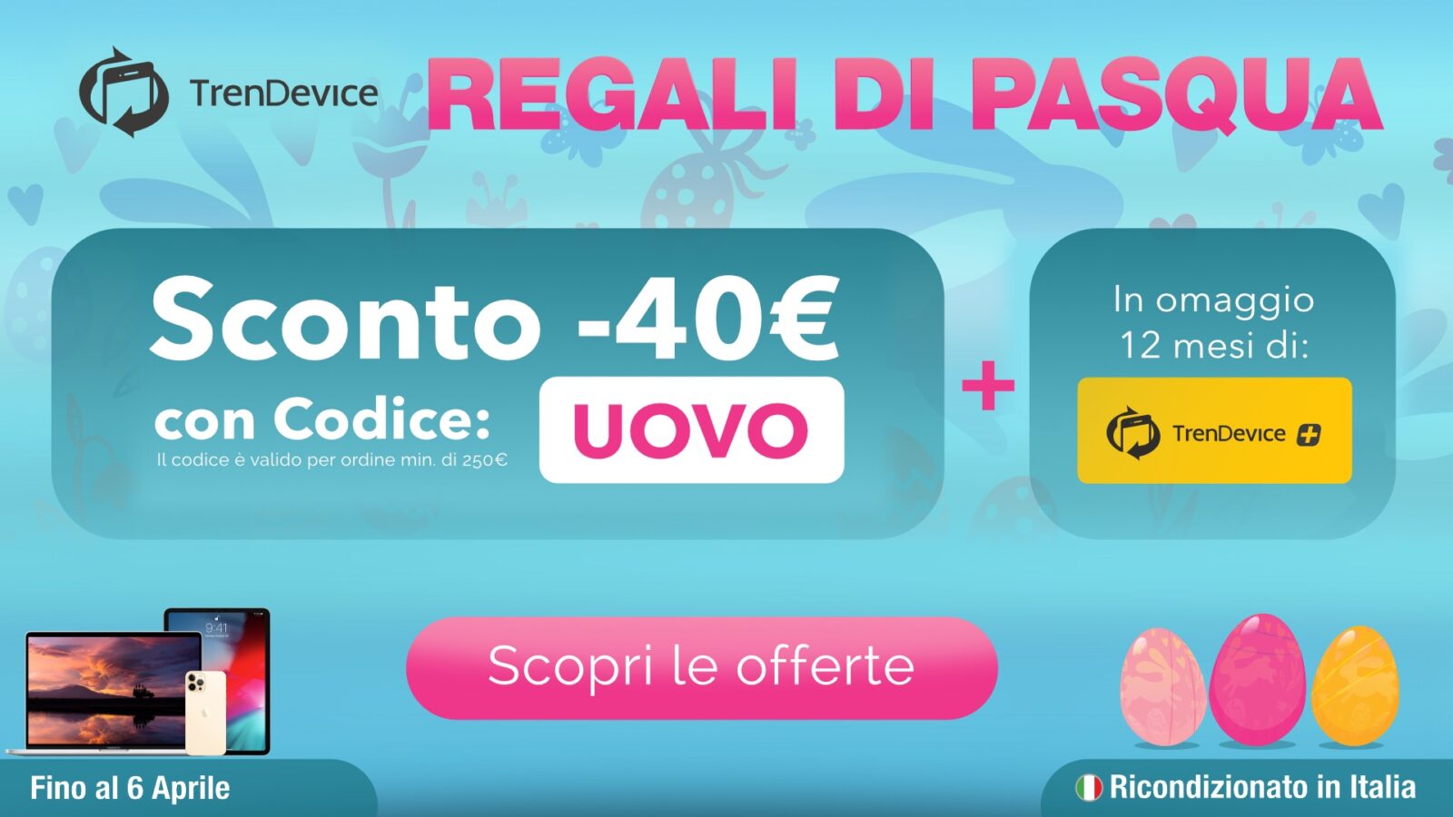 Regali di Pasqua sui Ricondizionati TrenDevice: Sconto 40€ più 1 omaggio con sei benefici esclusivi
