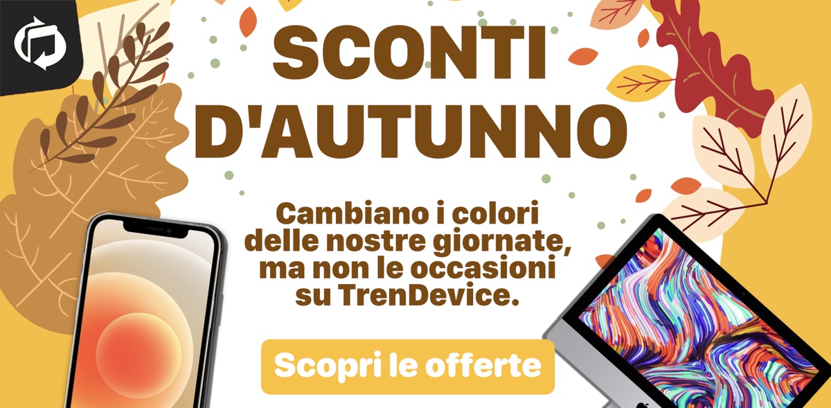 Sconti d’autunno su TrenDevice: offerte imperdibili su iPhone, iPad e Mac Ricondizionati. iPhone 12 da 639,90€, iPhone 11 da 479,90€