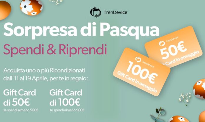 Sorpresa di Pasqua su TrenDevice: Spendi & Riprendi fino a 100€ in Gift Card, acquistando uno o più Ricondizionati
