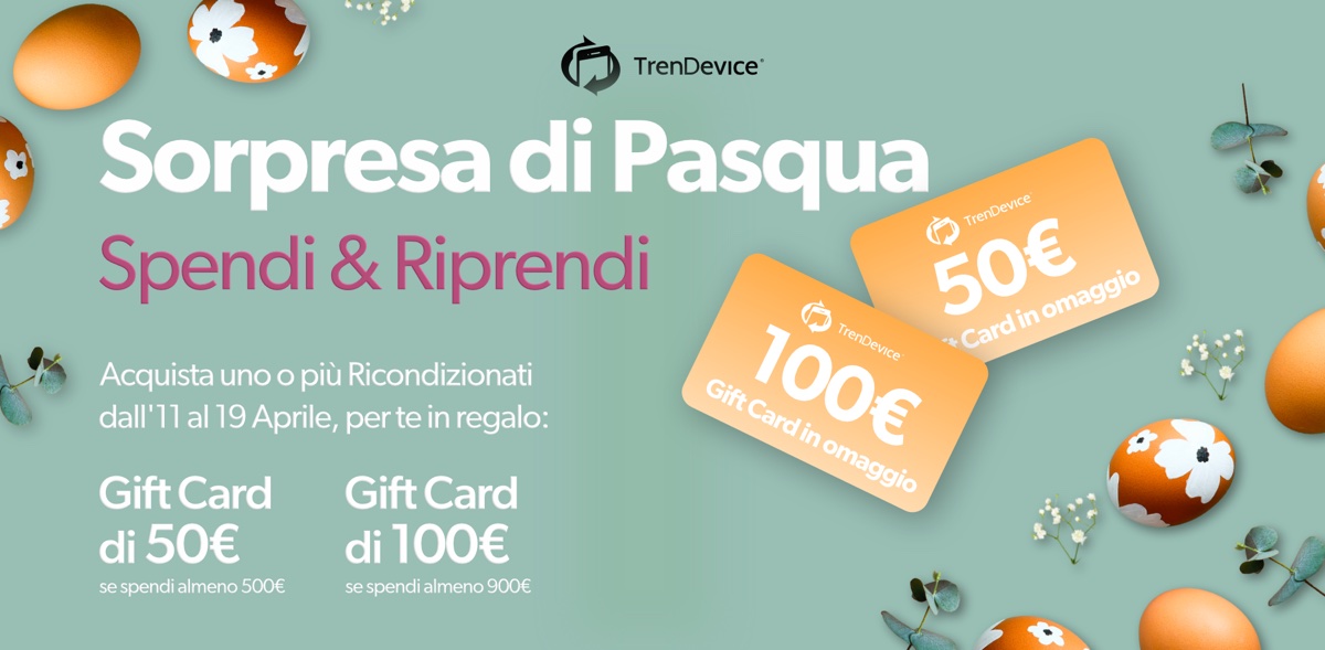 Sorpresa di Pasqua su TrenDevice: Spendi & Riprendi fino a 100€ in Gift Card, acquistando uno o più Ricondizionati