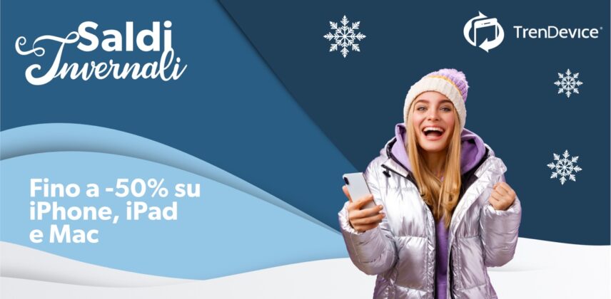 Saldi invernali TrenDevice fino -50% su iPhone, iPad e Mac ...