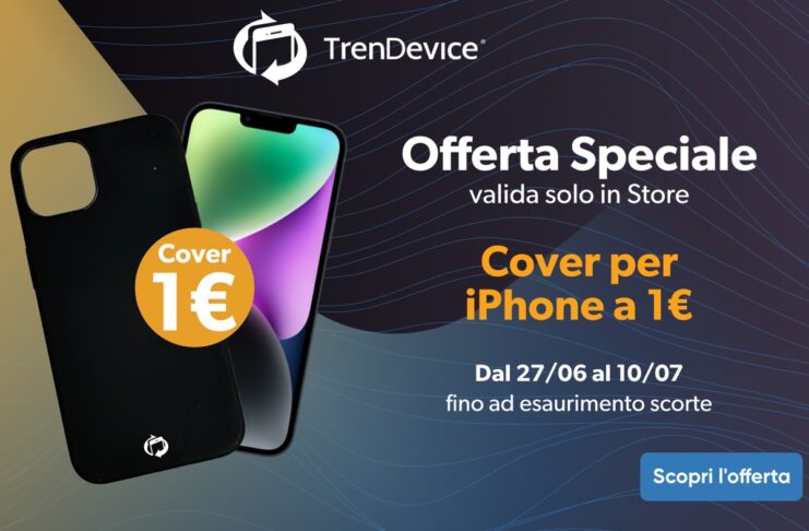 Cover per iPhone a 1€: offerta speciale valida solo nei TrenDevice Store  fino a esaurimento scorte