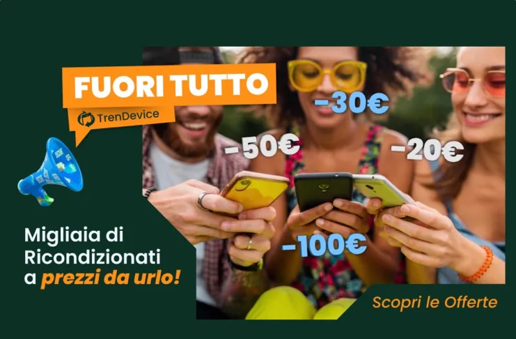 Fuori Tutto TrenDevice, offerte imperdibili su tutti i Ricondizionati, anche in 3 rate
