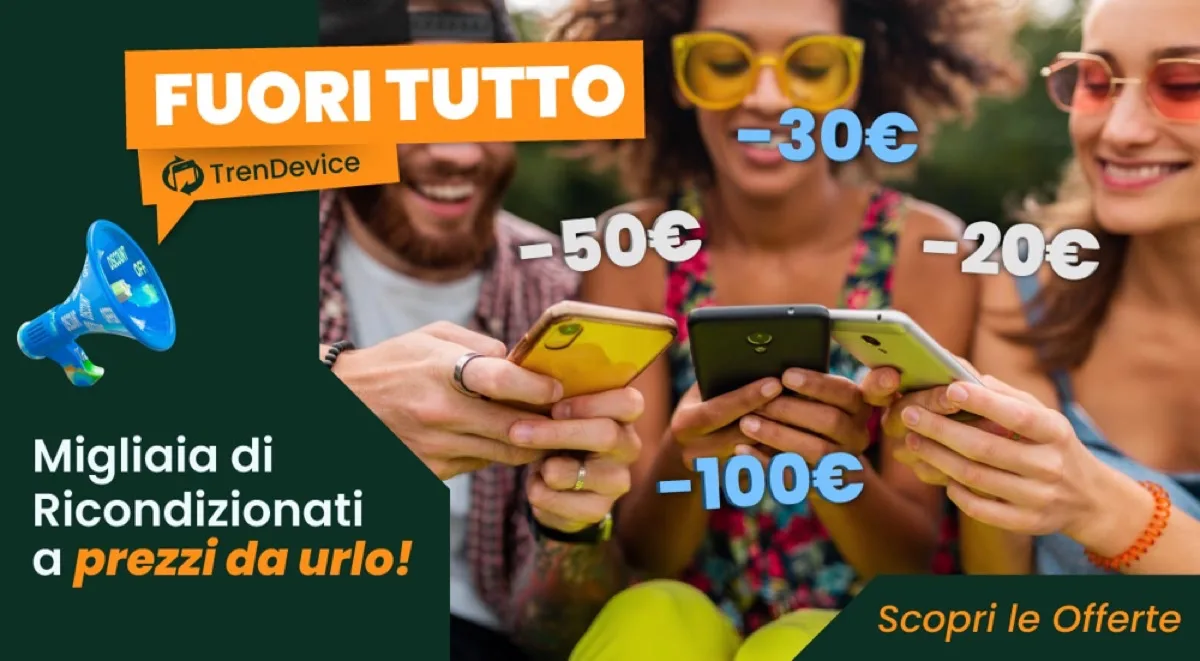 Fuori Tutto TrenDevice, offerte imperdibili su tutti i Ricondizionati, anche in 3 rate