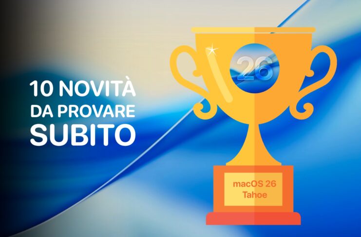 macOS 26 Tahoe, 10 novità da provare subito - macitynet.it