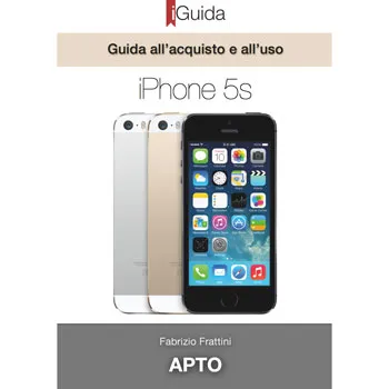 Guida iPhone 5s, dalla scelta all’uso, eBook per iPhone iPad e Mac a 2,99 euro