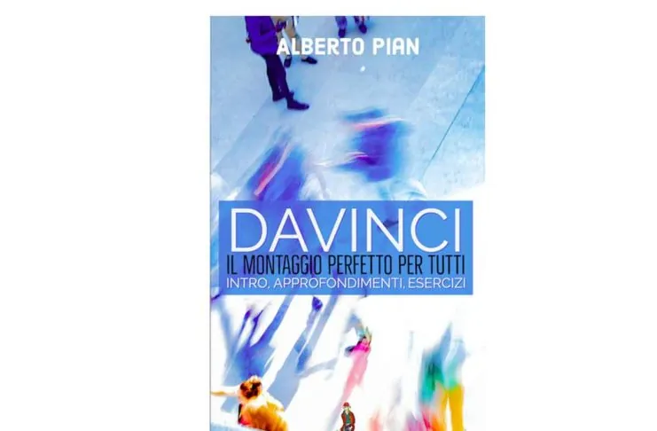 “Da Vinci, il montaggio perfetto per tutti”, un libro italiano dedicato alla soluzione di post produzione professionale