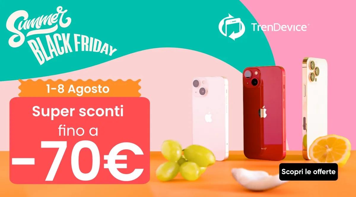 Summer Black Friday TrenDevice, fino a -70€ su iPhone, iPad e Mac, fino all’8 Agosto Summer Black Friday TrenDevice, fino a -70€ su iPhone, iPad e Mac, fino all’8 Agosto
